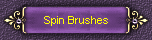 Spin Brushes